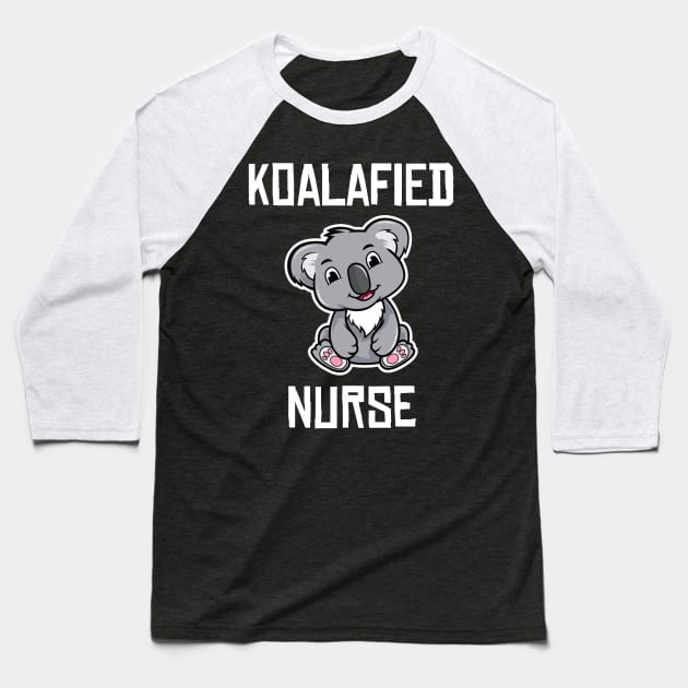 Koalafied Nurse Funny Koala Lover Nursing Student Graduation Baseball T-Shirt by wygstore